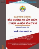 Giáo trình Bảo dưỡng và sửa chữa ly hợp và hộp số cơ khí (Nghề Công nghệ ô tô - Trình độ Trung cấp): Phần 1 - CĐ GTVT Trung ương I