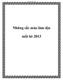 Những sắc màu làm dịu mắt hè 2013