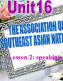 Bài giảng Tiếng Anh 12 unit 16: The Association of Southest Asian nations