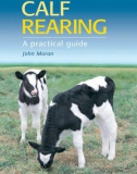 Ebook Calf rearing - A practical guide (2/E): Part 1