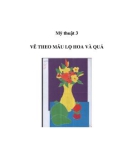 Mỹ thuật 3 - VẼ THEO MẪU LỌ HOA VÀ QUẢ