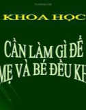 Slide bài Cần làm gì đề cả mẹ và bé đều khỏe - Khoa học 5 - GV.H.T.Minh