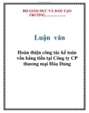 Luận văn: Hoàn thiện công tác kế toán vốn bằng tiền tại Công ty CP thương mại Hòa Dung