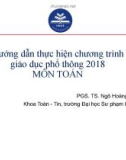 Hướng dẫn thực hiện chương trình giáo dục phổ thông 2018: Môn Toán - PGS. TS. Ngô Hoàng Long