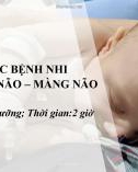 Bài giảng Chăm sóc bệnh nhi xuất huyết não - màng não