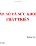 Bài giảng Dân số và sức khỏe - ThS. La Đức Phương