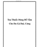 Toa Thuốc Dùng Để Tẩm Cho Da Gà Dai, Cứng