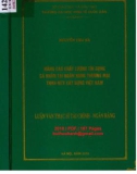 Luận văn Thạc sĩ Tài chính ngân hàng: Nâng cao chất lượng tín dụng cá nhân tại Ngân hàng TMCP MTV Xây dựng Việt Nam