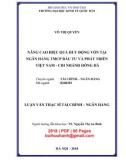 Luận văn Thạc sĩ Tài chính ngân hàng: Nâng cao hiệu quả huy động vốn tại Ngân hàng TMCP Đầu tư và Phát triển Việt Nam - Chi nhánh Hồng Hà