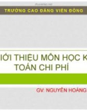 Bài giảng Kế toán chi phí: Giới thiệu môn học kế toán chi phí - Nguyễn Hoàng Phi Nam (Cao đẳng Viễn Đông)