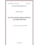 Luận án Tiến sĩ Quản lý công: Xây dựng thương hiệu địa phương cấp tỉnh ở Việt Nam