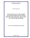 Luận án Tiến sĩ Khoa học giáo dục: Phát triển năng lực thực nghiệm của học sinh trong dạy học một số kiến thức phần “Điện học - Điện từ học Vật lí trung học phổ thông
