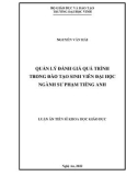 Luận án Tiến sĩ Khoa học giáo dục: Quản lý đánh giá quá trình trong đào tạo sinh viên đại học ngành sư phạm tiếng Anh