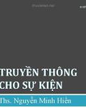 Bài giảng Tổ chức sự kiện: Truyền thông cho sự kiện - ThS. Nguyễn Minh Hiền