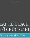 Bài giảng Tổ chức sự kiện: Lập kế hoạch tổ chức sự kiện - ThS. Nguyễn Minh Hiền