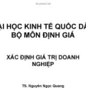 Bài giảng Xác định giá trị doanh nghiệp: Chương 1 - TS. Nguyễn Ngọc Quang