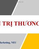 Bài giảng Quản trị thương hiệu: Chương 1 - Tổng quan về thương hiệu và quản trị thương hiệu. Một số khái niệm và mô hình cơ bản