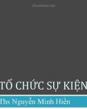 Bài giảng Tổ chức sự kiện: Tổng quan về tổ chức sự kiện - ThS. Nguyễn Minh Hiền