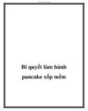 Bí quyết để làm bánh pancake xốp mềm