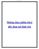 Những thực phẩm khơi dậy đam mê tình yêu