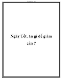 Ngày Tết, ăn gì để giảm cân ?