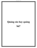 Quảng cáo hay quảng bá?.Quảng bá là 1 công cụ mạnh, nhưng sớm muộn gì 1 nhãn