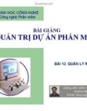 Bài giảng Quản trị dự án phần mềm: Bài 12 - Đào Kiến Quốc