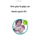 Đơn giản là giúp con thành người tốt!