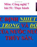 Bài giảng Công nghệ 7 bài 51: Thực hành xác định nhiệt độ, độ trong và độ ph của nước nuôi thủy sản