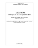 Giáo trình Đồ án cấu tạo kiến trúc (Ngành: Công nghệ kỹ thuật kiến trúc - Cao đẳng) - Trường Cao đẳng Xây dựng số 1