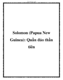 Solomon (Papua New Guinea): Quần đảo thần tiên