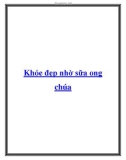 Khỏe đẹp nhờ sữa ong chúa