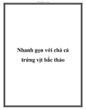 Nhanh gọn với chả cá trứng vịt bắc thảo