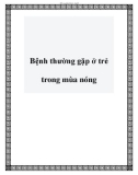 Bệnh thường gặp ở trẻ trong mùa nóng