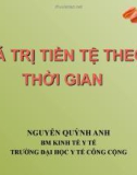 Bài giảng Kinh tế y tế: Giá trị tiền tệ theo thời gian - Nguyễn Quỳnh Anh