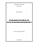 Luận văn Thạc sĩ Luật học: Hợp đồng nhượng quyền thương mại theo pháp luật Việt Nam trong bối cảnh hội nhập quốc tế