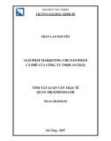 Tóm tắt Luận văn Thạc sĩ Quản trị kinh doanh: Giải pháp Marketing cho sản phẩm cà phê của Công ty TNHH An Thái