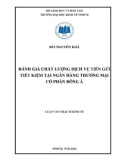 Luận văn Thạc sĩ Kinh tế: Đánh giá chất lượng dịch vụ tiền gửi tiết kiệm tại Ngân hàng thương mại cổ phần Đông Á