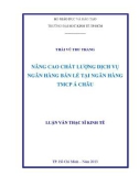 Luận văn Thạc sĩ Kinh tế: Nâng cao chất lượng dịch vụ ngân hàng bán lẻ tại Ngân hàng Thương mại Cổ phần Á Châu