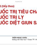 Bài giảng Thuốc trị tiêu chảy, thuốc trị lỵ, thuốc diệt giun sán - GV. Trần Ngọc Châu