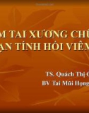 Bài giảng Viêm tai xương chũm mạn tính hồi viêm - TS. Quách Thị Cần