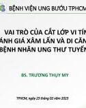 Bài giảng Vai trò của cắt lớp vi tính trong đánh giá xâm lấn và di căn hạch vùng ở bệnh nhân ung thư tuyến giáp - BS. Trương Thụy My