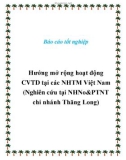 Báo cáo tốt nghiệp: Hướng mở rộng hoạt động CVTD tại các NHTM Việt Nam (Nghiên cứu tại NHNo&PTNT chi nhánh Thăng Long)