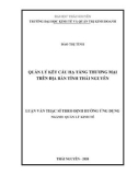 Luận văn Thạc sĩ Quản lý kinh tế: Quản lý kết cấu hạ tầng thương mại trên địa bàn tỉnh Thái Nguyên