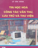 Công tác văn thư, lưu trữ và thư viện - Tin học hóa: Phần 1