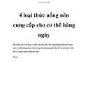 4 loại thức uống nên cung cấp cho cơ thể hàng ngày