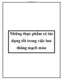 Những thực phẩm có tác dụng tốt trong việc lưu thông mạch máu