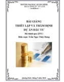 Bài giảng Thiết lập và thẩm định dự án đầu tư - Trần Ngọc Thùy Dung