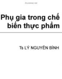 Bài giảng Phụ gia trong chế biến thực phẩm - TS. Lý Nguyễn Bình