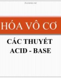 Bài giảng Hóa vô cơ - Chương 2: Các thuyết Acid - Base